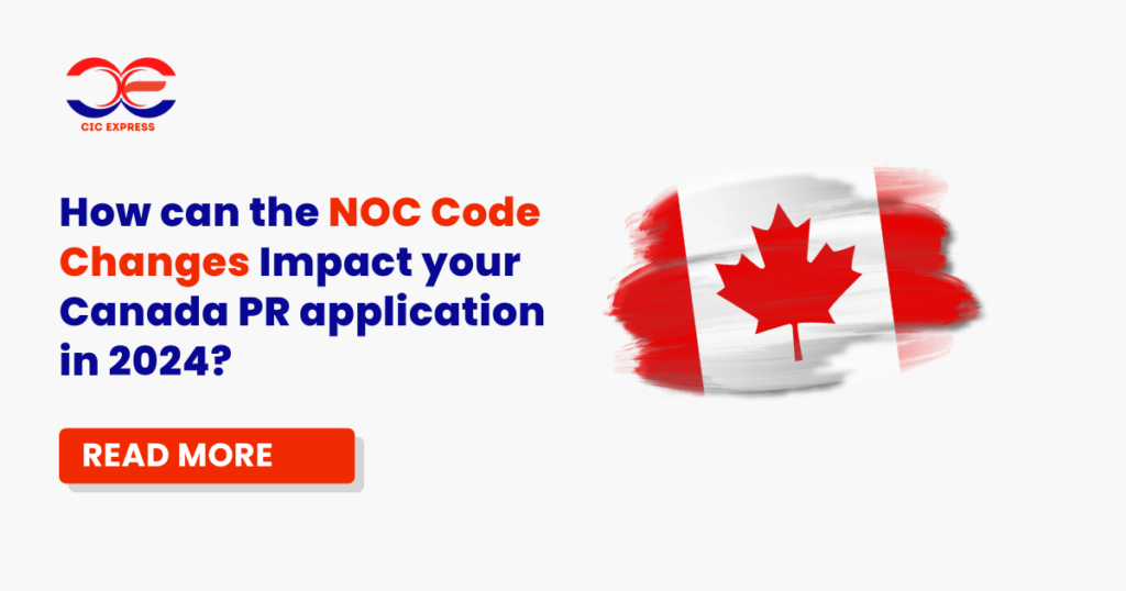 How can the NOC Code Changes Impact your Canada PR application in 2024