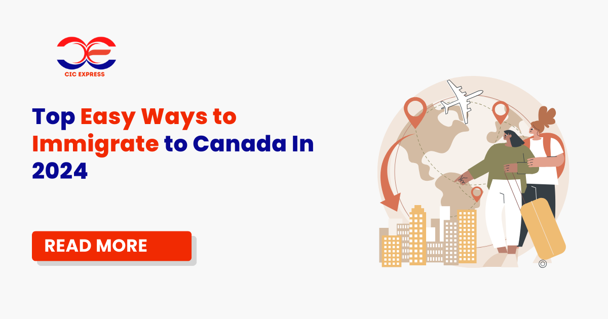 Top easy ways to immigrate to canada in 2024