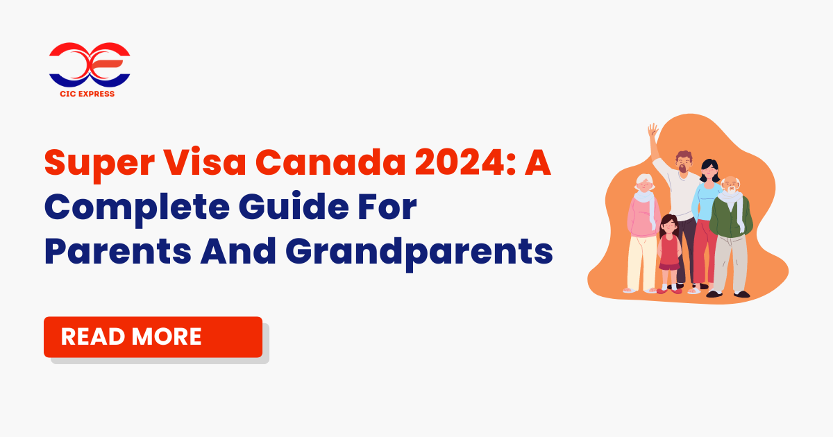 Super Visa Canada 2024: A Complete Guide For Parents And Grandparents